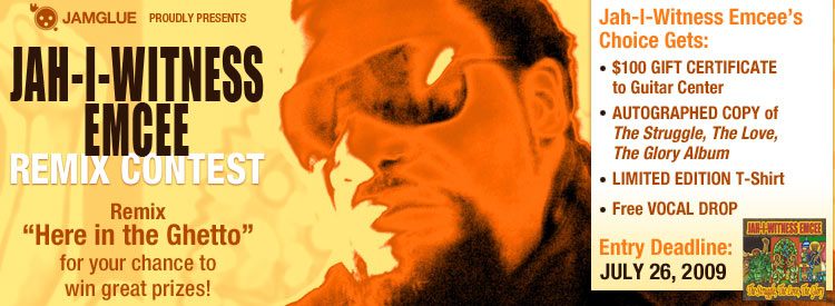 Jah-I-Witness Emcee Remix Contest banner: Jamglue proudly presents, remix “Here in the Ghetto” for your chance to win great prizes